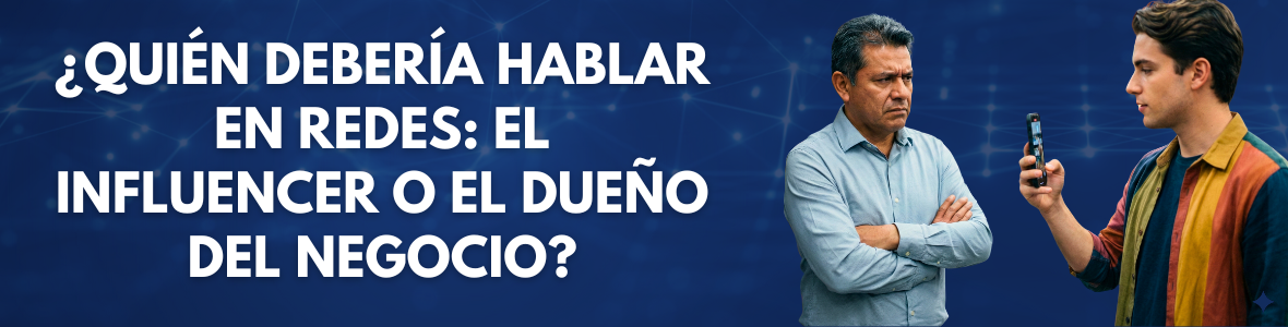 ¿Quién debería hablar en redes: el influencer o el dueño del negocio?
